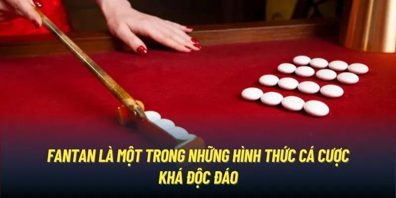 Fantan là một trong những hình thức cá cược khá độc đáo